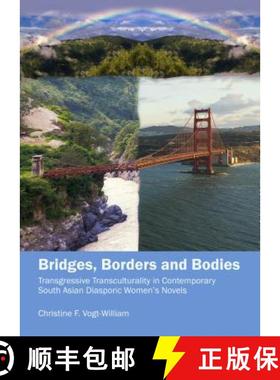 预订 Bridges, Borders and Bodies: Transgressive Transculturality in Contemporary South Asian Diaspori... [9781443860451]