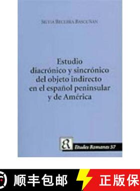 【3-4周达】Un Estudio Diacronico y Sincronico del Objeto Indirecto En El Espanol Peninsula y de America [9788772899794]