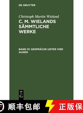 预订 Gespräche Unter Vier Augen: Aus: [sämmtliche Werke ] C. M. Wielands Sämmtliche Werke, Bd. 31 [9783111236223]