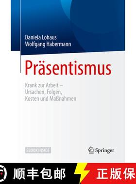 【3-4周达】Präsentismus: Krank Zur Arbeit - Ursachen, Folgen, Kosten Und Maßnahmen [9783662557006]