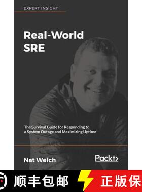 预订 Real-World SRE: The Survival Guide for Responding to a System Outage and Maximizing Uptime [9781788628884]