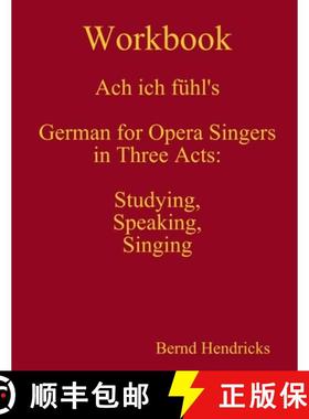 【3-4周达】Workbook Ach ich fühl's - German for Opera Singers in Three Acts: Studying, Speaking, Sin... [9781312463813]