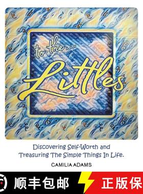 【3-4周达】To The Littles: Discovering Self-Worth and Treasuring The Simple Things In Life. [9798385030521]