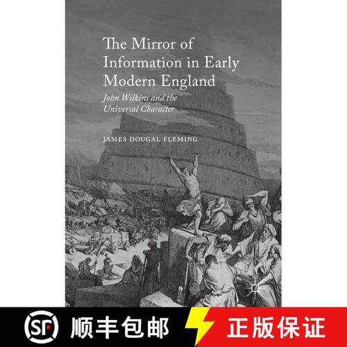 【3-4周达】The Mirror of Information in Early Modern England : John Wilkins and the Universal Charact... [9783319403007]