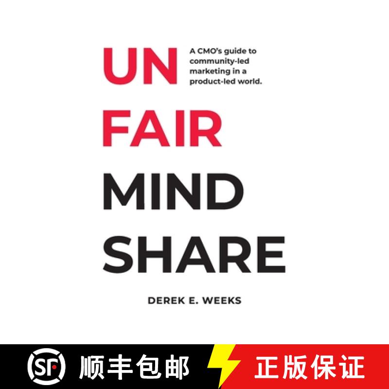 【3-4周达】Unfair Mindshare: A CMO's guide to community-led marketing in a product-led world. [9798988275107]