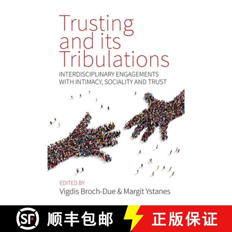 【3-4周达】Trusting and Its Tribulations: Interdisciplinary Engagements with Intimacy, Sociality and ... [9781789208405]