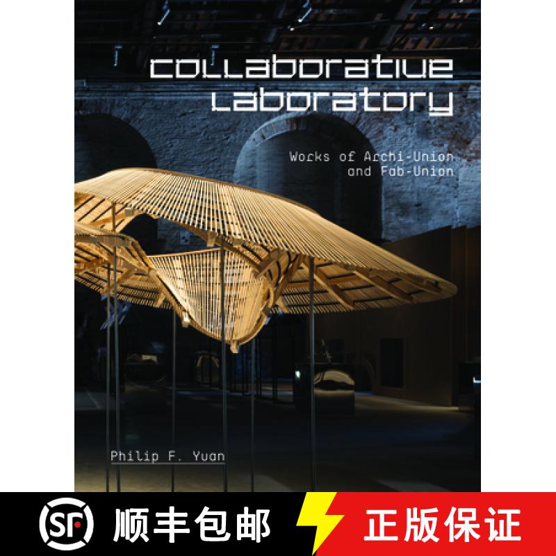 【2-3周达】Collaborative Laboratory: Works of Archi-Union and FAB-Union: Works of Archi-Union and Fab... [9781946226273]