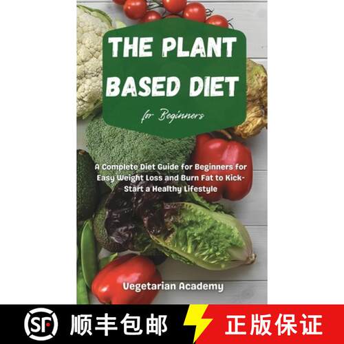 【3-4周达】精装 The Plant Based Diet For Beginners: A Complete Diet Guide for Beginners for Easy Weig... [9781914393198]