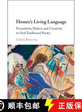 【3-4周达】Homer's Living Language: Formularity, Dialect, and Creativity in Oral-Traditional Poetry [9781316512418]