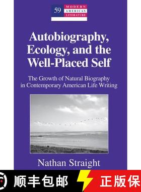 【3-4周达】Autobiography, Ecology, and the Well-Placed Self : The Growth of Natural Biography in Cont... [9781433112256]