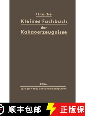 【3-4周达】Kleines Fachbuch Der Kakaoerzeugnisse: Eine Kurze UEbersicht UEber Rohstoffe, Herstellung,... [9783642896729]
