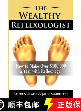 预订 The Wealthy Reflexologist: How to Make Over $100,000 a Year With Reflexology [9780986836305]
