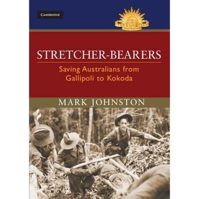 【4周达】Stretcher-bearers: Saving Australians from Gallipoli to Kokoda - Stretcher-bearers: Saving A... [9781107087194]