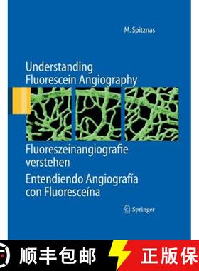 【3-4周达】Understanding Fluorescein Angiography, Fluoreszeinangiografie verstehen, Entendiendo Angio... [9783642440854]