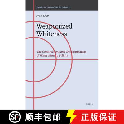 预订 精装 Weaponized Whiteness: The Constructions and Deconstructions of White Identity Politics [9789004410565]