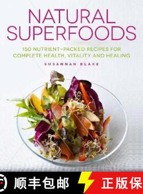 【3-4周达】Natural Superfoods: 150 Nutrient-packed Recipes for Complete Health, Vitality and Healing [9781848992283]