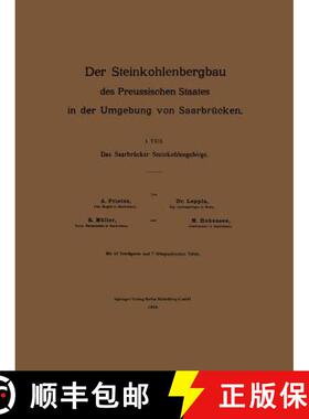 【3-4周达】Der Steinkohlenbergbau Des Preussischen Staates in Der Umgebung Von Saarbrücken: I. Teil:... [9783642505522]