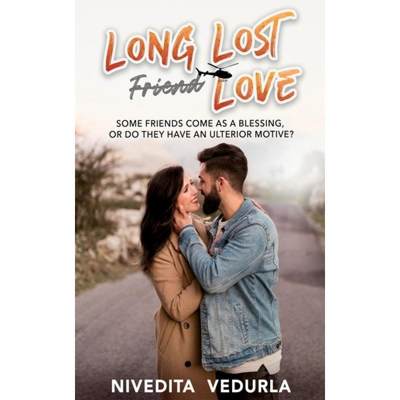 【4周达】LONG LOST FRIEND LOVE : SOME FRIENDS COME AS BLESSING,  OR DO THEY HAVE AN ULTERIOR MOTIVE [9798886061932]