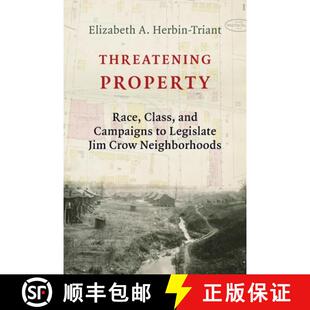 【3-4周达】Threatening Property – Race, Class, and Campaigns to Legislate Jim Crow Neighborhoods [9780231189712]