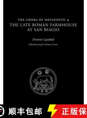 【3-4周达】The Chora of Metaponto 4: The Late Roman Farmhouse at San Biagio [9780292728776]