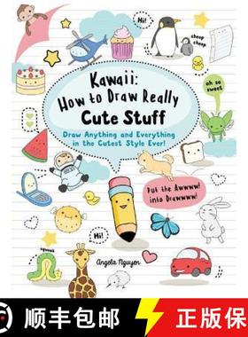 【3-4周达】Kawaii: How to Draw Really Cute Stuff: Draw Anything and Everything in the Cutest Style Ever! [9781782215752]