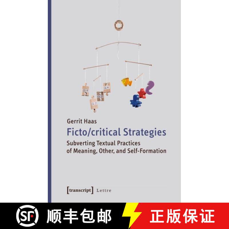 【3-4周达】Fictocritical Strategies: Subverting Textual Practices of Meaning, Other, and Self-Formation [9783837637045]