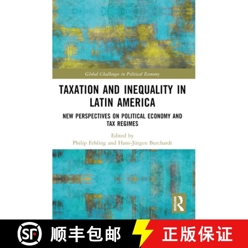 【3-4周达】Taxation and Inequality in Latin America: New Perspectives on Political Economy and Tax Re... [9781032373751]