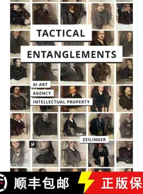 【3-4周达】Tactical Entanglements: AI Art, Creative Agency, and the Limits of Intellectual Property [9783957961839]