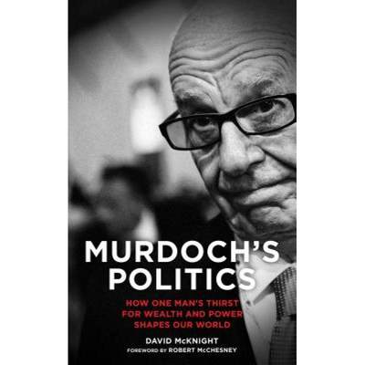 【4周达】Murdoch's Politics: How One Man's Thirst For Wealth and Power Shapes our World [9780745333465]