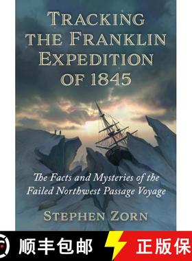 【3-4周达】Tracking the Franklin Expedition of 1845 : The Facts and Mysteries of the Failed Northwest... [9781476692197]