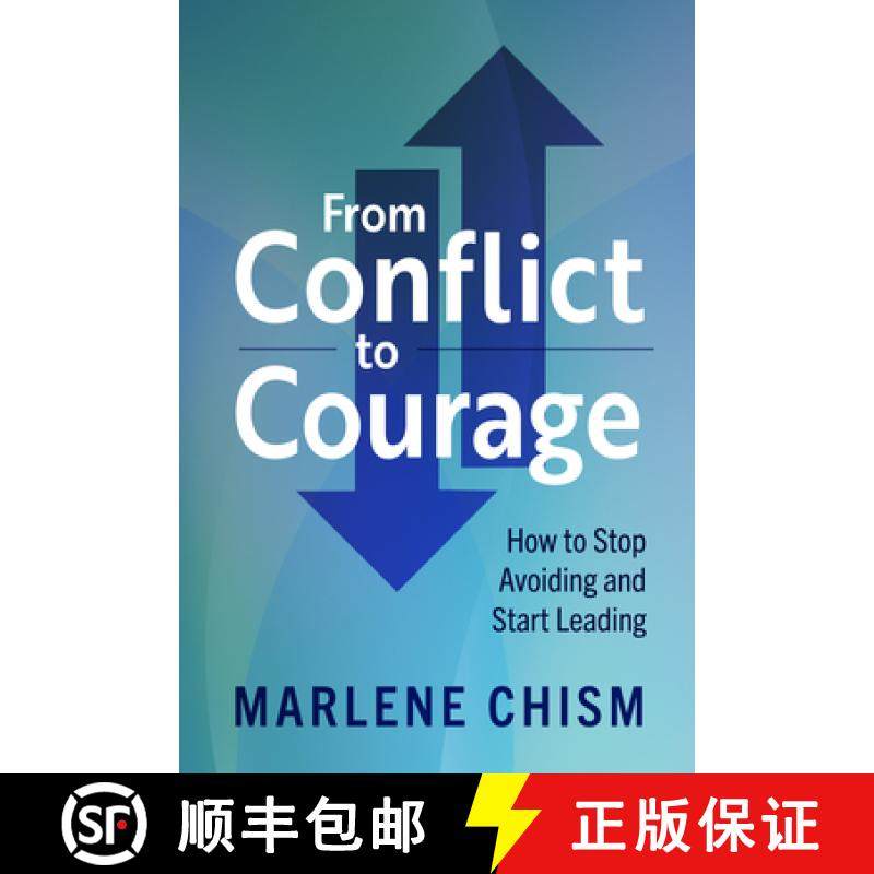 【3-4周达】From Conflict to Courage: How to Stop Avoiding and Start Leading [9781523000722]