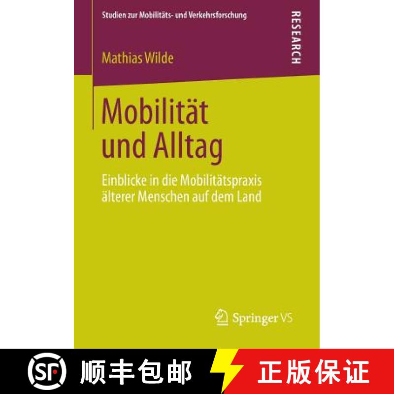 【3-4周达】Mobilität und Alltag : Einblicke in die Mobilitätspraxis älterer Menschen auf dem Land [9783658038182]