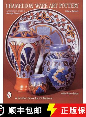 【3-4周达】Chameleon Ware Art Pottery: A Collectors Guide to George Clews: A Collector's Guide to Geo... [9780764305771]