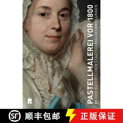 【3-4周达】Pastelle Des 18. Jahrhunderts in Den Bayerischen Staatsgemäldesammlungen: In Den Bayerisc... [9783422989009]