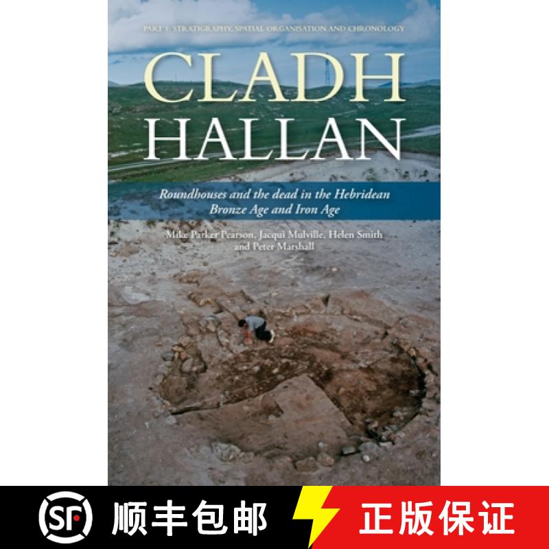 【2-3周达】Cladh Hallan - Roundhouses and the Dead in the Hebridean Bronze Age and Iron Age: Part I: ... [9781789256932]