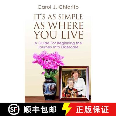 【3-4周达】It's as Simple as Where You Live: A Guide for Beginning the Journey Into Eldercare [9781939758804]