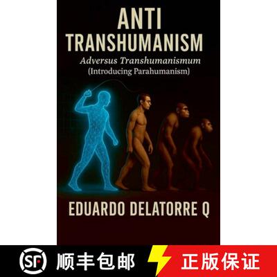 【3-4周达】Anti Transhumanism: Adversus Transhumanismum (Introducing Parahumanism) 1st Edition [9798231992614]