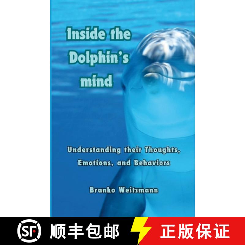 【2-3周达】Inside the Dolphin Mind: Understanding The Dolphin's Thoughts, Emotions, and Behaviors [9781326989323]