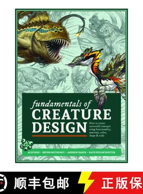 【3-4周达】Fundamentals of Creature Design : How to Create Successful Concepts Using Functionality, A... [9781912843121]