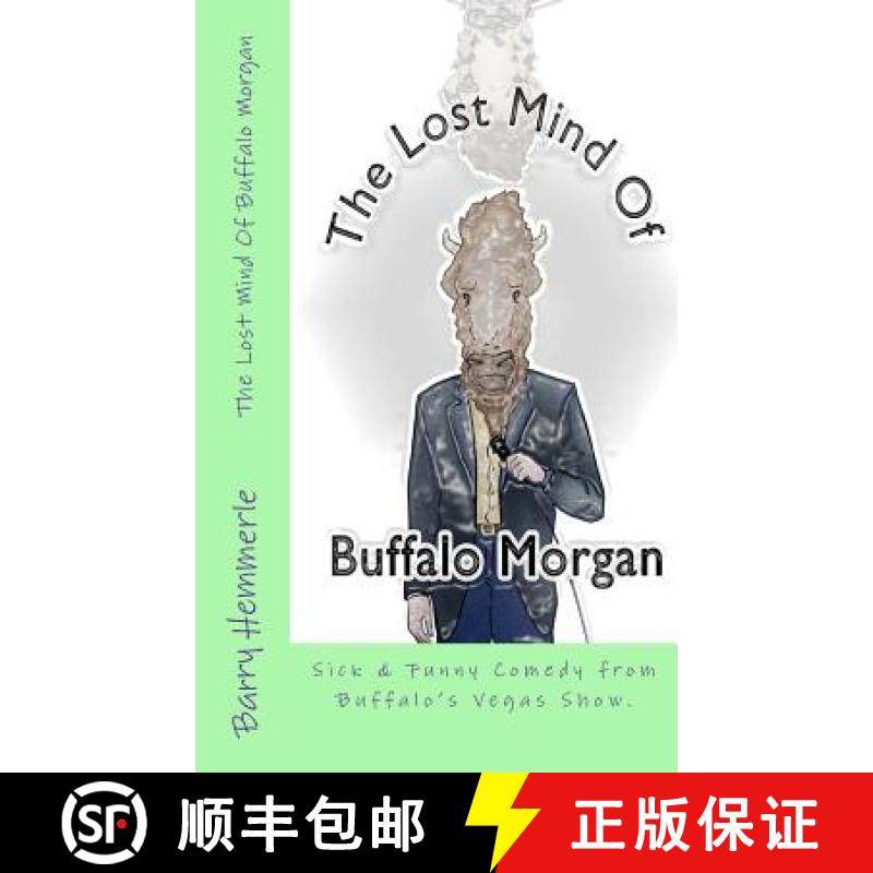 预订 The Lost Mind of Buffalo Morgan: Sick & Funny Comedy from Buffalo's Vegas Show [9781938634215]