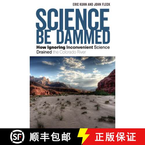 【3-4周达】Science Be Dammed: How Ignoring Inconvenient Science Drained the Colorado River [9780816543236]
