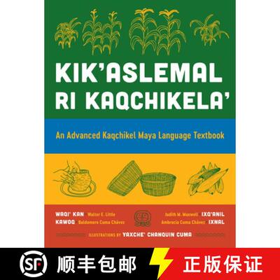 【3-4周达】精装 Kik'aslemal Ri Kaqchikela': An Advanced Kaqchikel Maya Language Textbook [9781477333419]