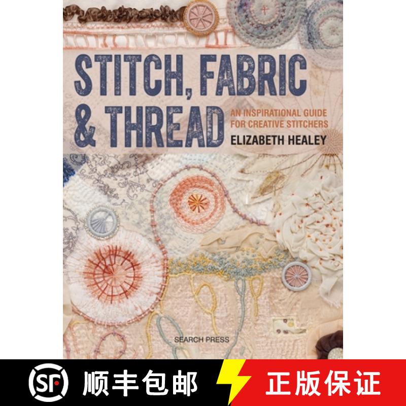 【2-3周达】Stitch, Fabric & Thread: An Inspirational Guide for Creative Stitchers [9781782212850]