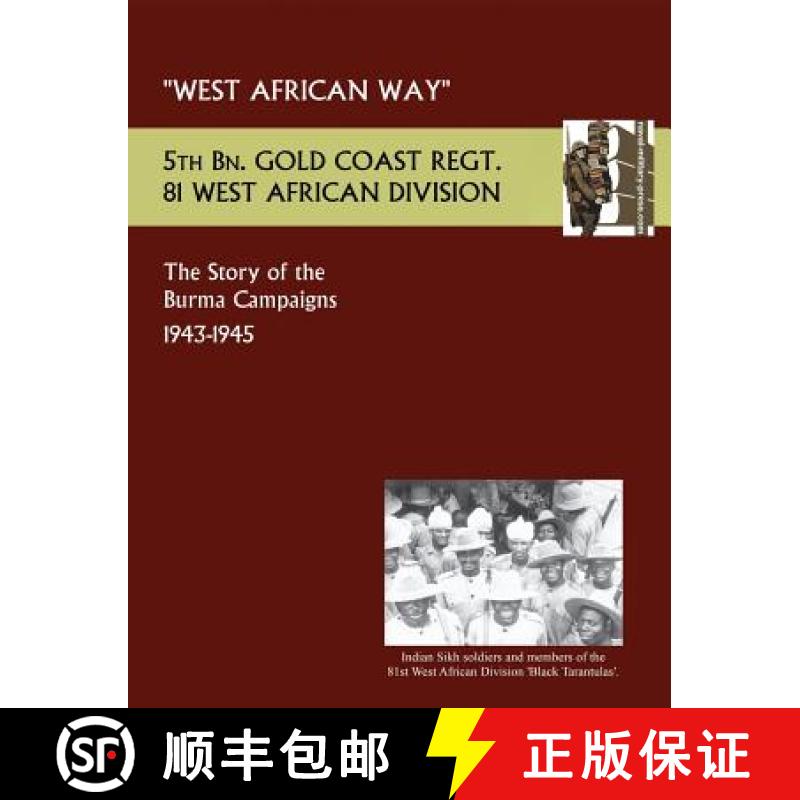 【2-3周达】West African Waythe Story of the Burma Campaigns 1943-1945, 5th Bn. Gold Coast Regt., 81 W... [9781781519936]
