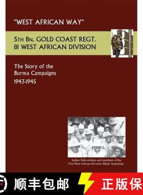 【3-4周达】West African Waythe Story of the Burma Campaigns 1943-1945, 5th Bn. Gold Coast Regt., 81 W... [9781781519936]