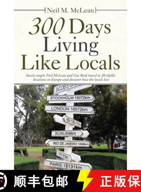 【3-4周达】300 Days Living Like Locals: Aussie Couple Neil Mclean and Gai Reid Travel to 20 Idyllic L... [9781982290238]