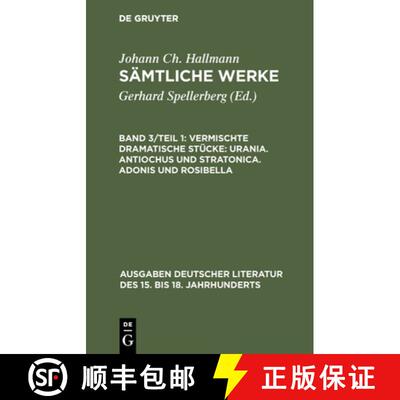 【3-4周达】精装 Vermischte dramatische Stucke: Urania. Antiochus und Stratonica. Adonis und Rosibella... [9783110109702]