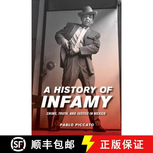 【3-4周达】A History of Infamy, Volume 4: Crime, Truth, and Justice in Mexico (First Edition) [9780520292628]