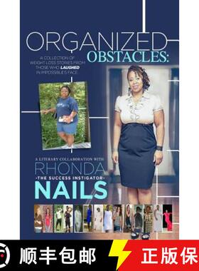 预订 Organized Obstacles: A Collection of Weight Loss Stories From Those Who Laughed In Impossible's ... [9780986133596]