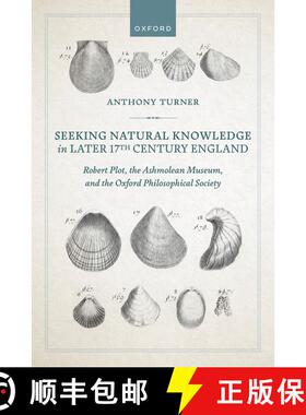 【3-4周达】Seeking Natural Knowledge in Later 17th Century England: Robert Plot, the Ashmolean Museum... [9780198950332]